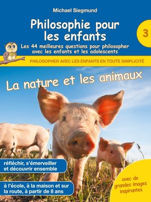cover image of Philosophie pour les enfants--La nature et les animaux. Les 44 meilleures questions pour philosopher avec les enfants et les adolescents